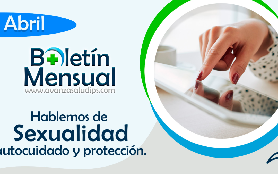 Boletín Abril 2022: Hablemos de sexualidad, autocuidado y protección