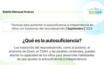 Boletín Septiembre 2024:  Técnicas para aumentar la autosuficiencia e independencia en niños con trastornos del neurodesarrollo